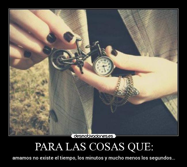 PARA LAS COSAS QUE: -