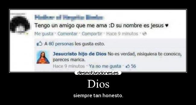 Dios - siempre tan honesto.
