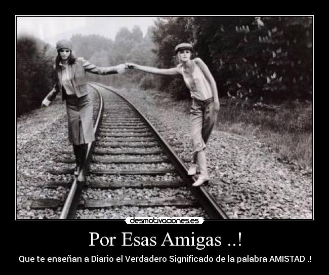 Por Esas Amigas ..! -