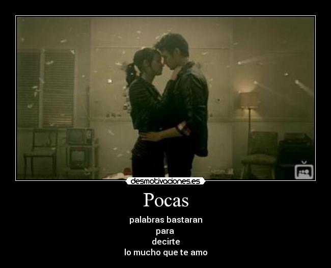 Pocas - palabras bastaran
para 
decirte
lo mucho que te amo