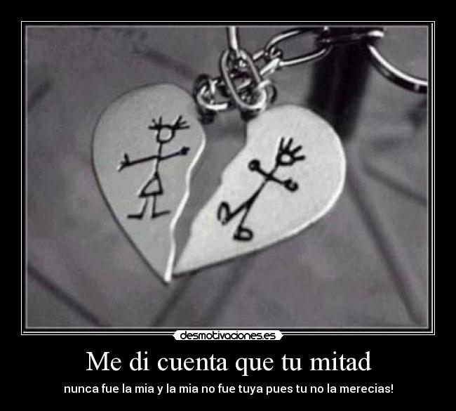 Me di cuenta que tu mitad - 