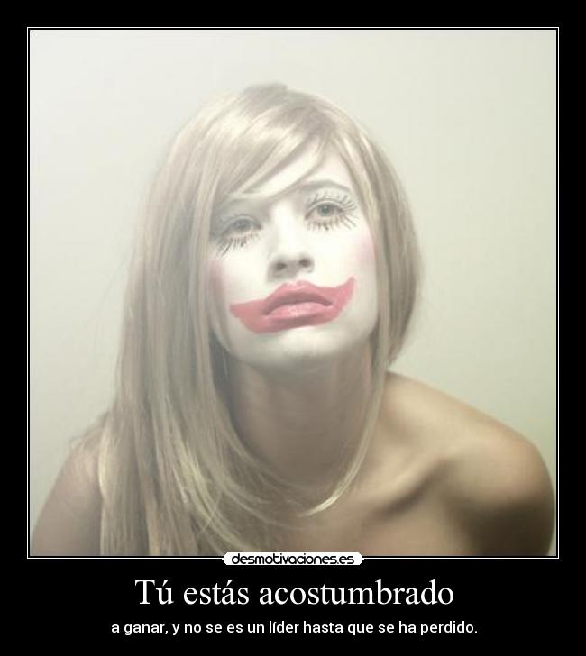 Tú estás acostumbrado - 