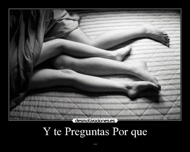 Y te Preguntas Por que - ...