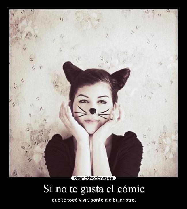 Si no te gusta el cómic - que te tocó vivir, ponte a dibujar otro.