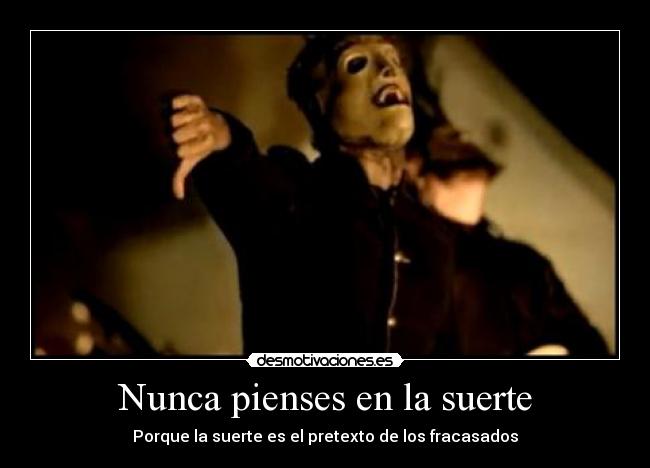 Nunca pienses en la suerte - 