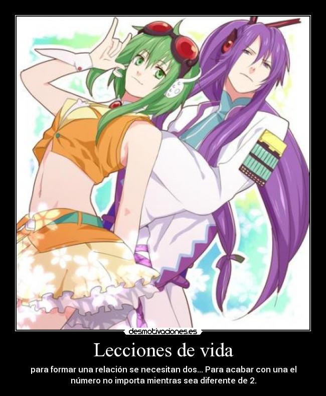 Lecciones de vida - para formar una relación se necesitan dos... Para acabar con una el
número no importa mientras sea diferente de 2.