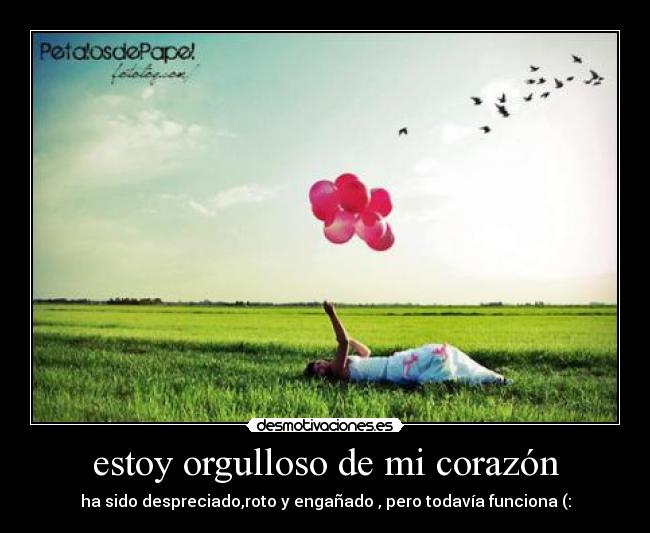 estoy orgulloso de mi corazón -