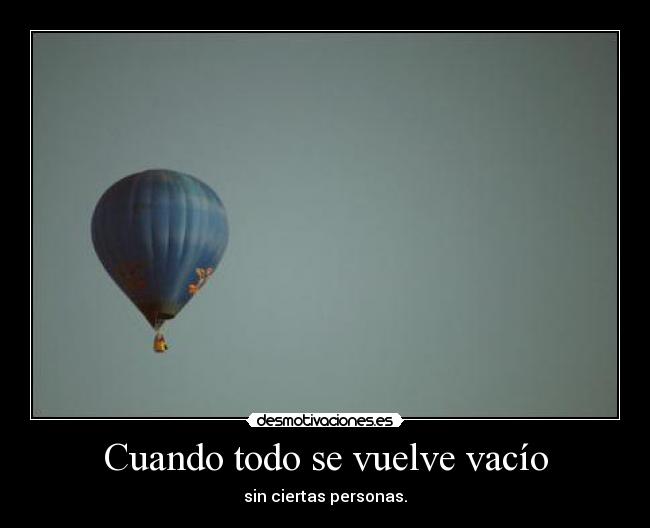 Cuando todo se vuelve vacío - sin ciertas personas.