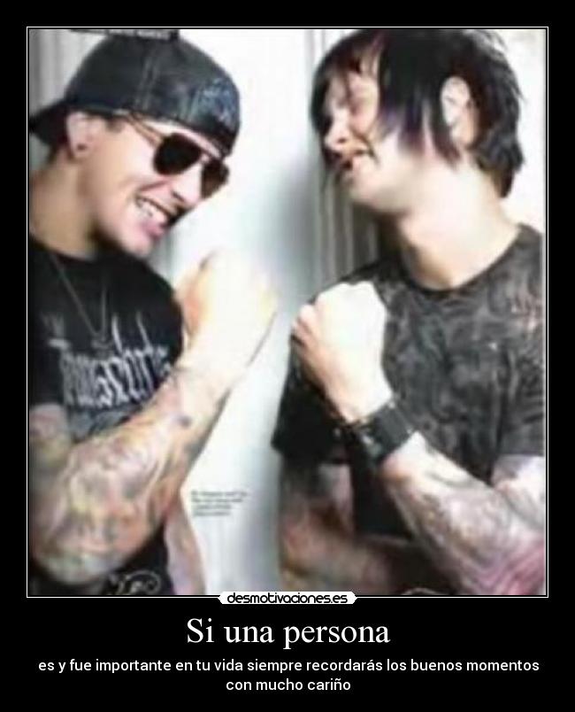 Si una persona - es y fue importante en tu vida siempre recordarás los buenos momentos
con mucho cariño