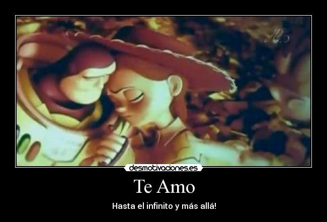 Te Amo - Hasta el infinito y más allá!