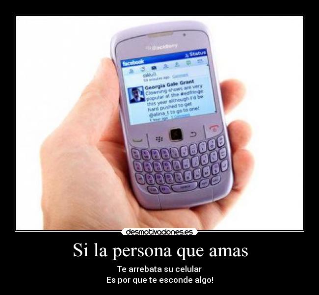 Si la persona que amas - Te arrebata su celular
Es por que te esconde algo!