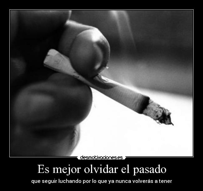 Es mejor olvidar el pasado -