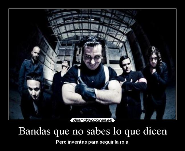 Bandas que no sabes lo que dicen - Pero inventas para seguir la rola.