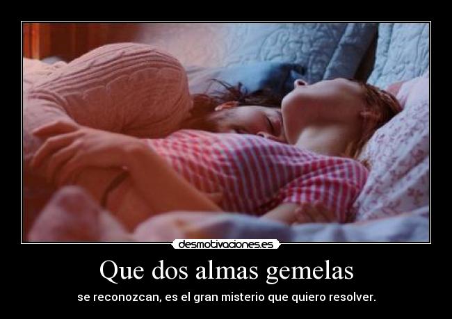 Que dos almas gemelas -