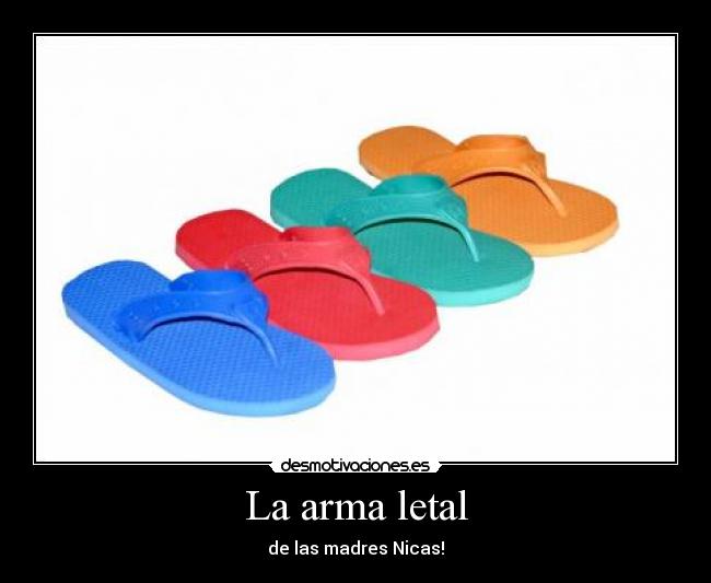 La arma letal - de las madres Nicas!