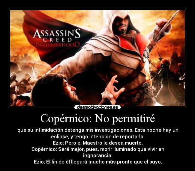 carteles assassins creed brotherhood ezio auditore copernico desmotivaciones