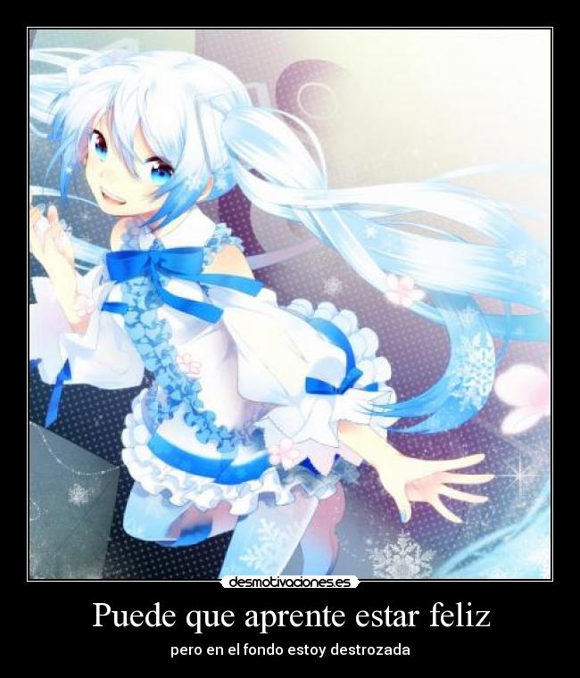 carteles anime vocaloid hatsune miku feliz destrozada aparentar desmotivaciones