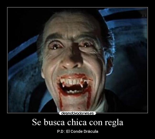 Se busca chica con regla - P.D : El Conde Drácula