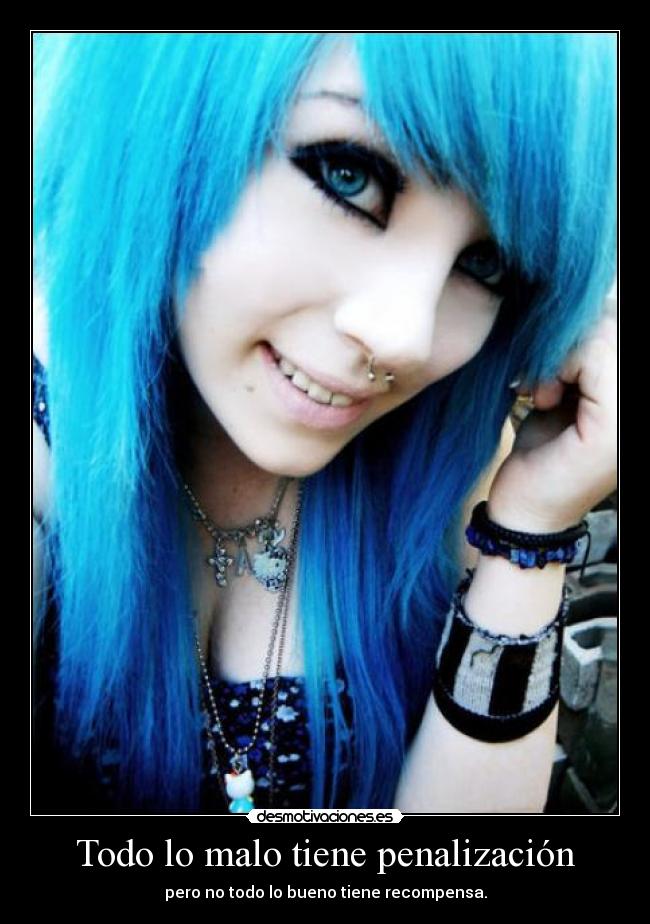 Todo lo malo tiene penalización - pero no todo lo bueno tiene recompensa.