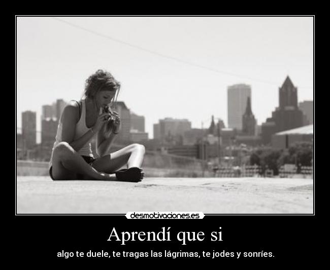 Aprendí que si -