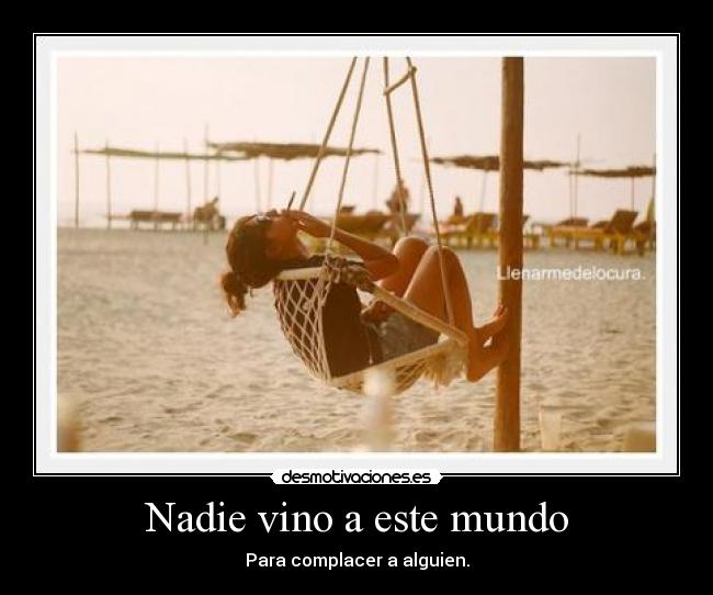 Nadie vino a este mundo -