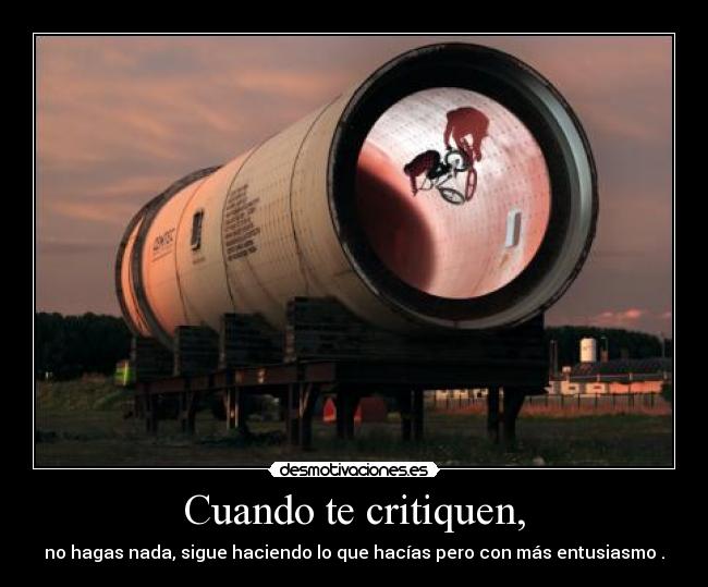 Cuando te critiquen, -