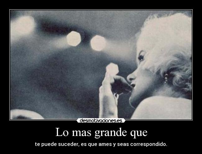 Lo mas grande que -
