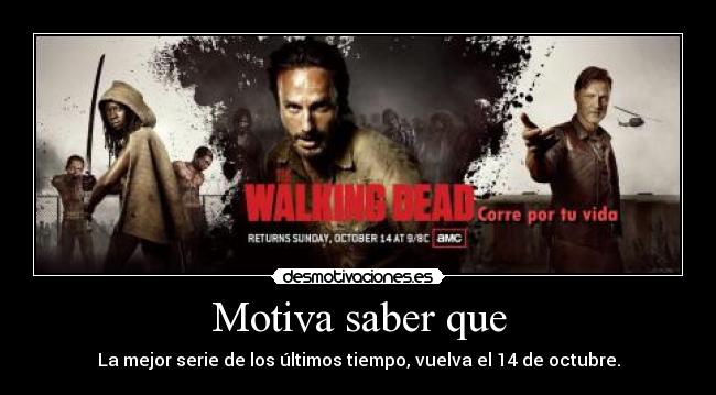 Motiva saber que - La mejor serie de los últimos tiempo, vuelva el 14 de octubre.