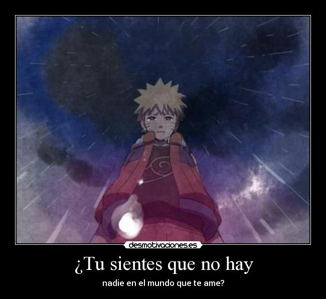 ¿Tu sientes que no hay - nadie en el mundo que te ame?