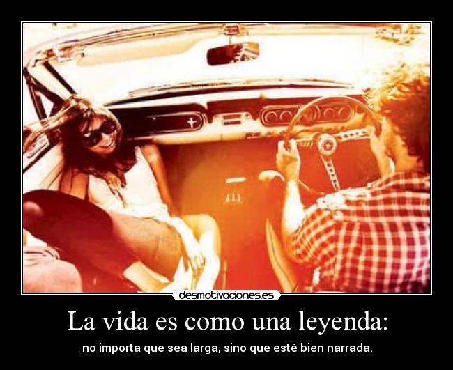 La vida es como una leyenda: - 