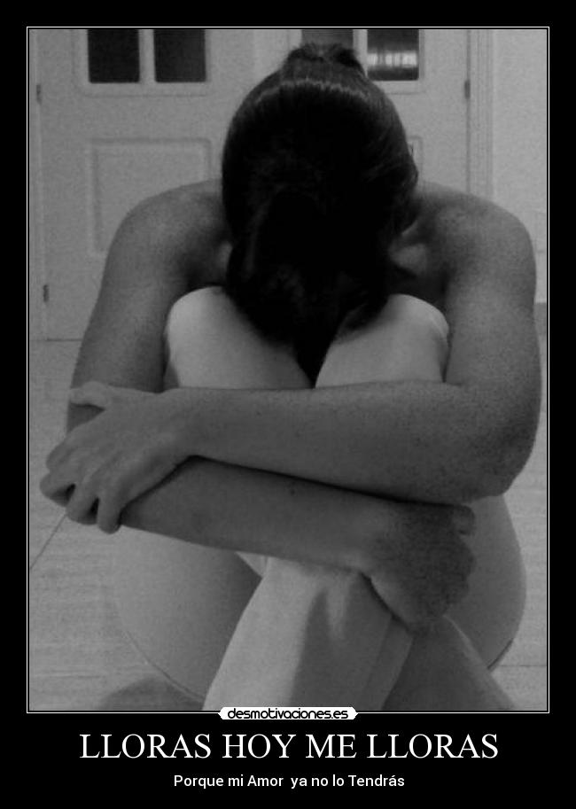LLORAS HOY ME LLORAS - 