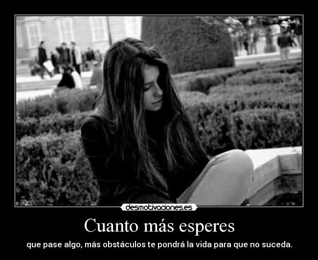 Cuanto más esperes - 