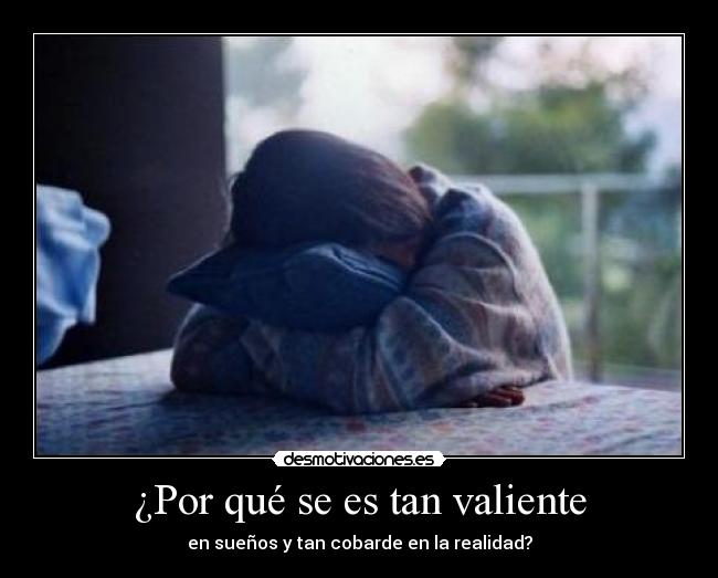 ¿Por qué se es tan valiente -