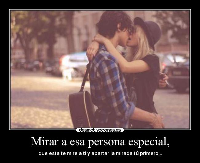 Mirar a esa persona especial, -