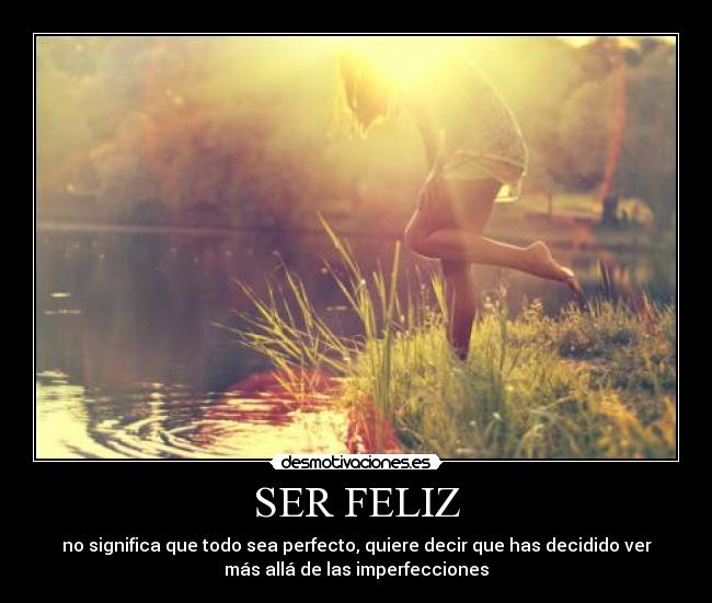 SER FELIZ -