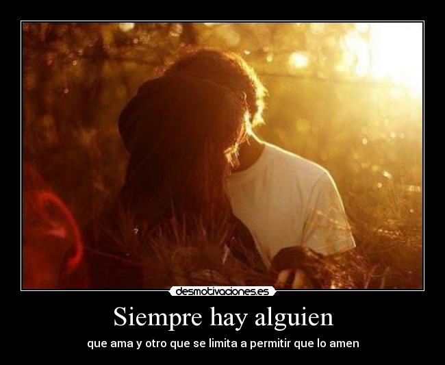 Siempre hay alguien - que ama y otro que se limita a permitir que lo amen