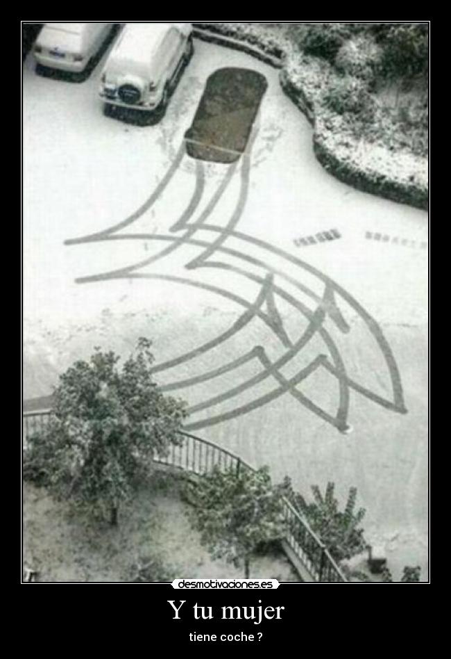 Y tu mujer - tiene coche ?