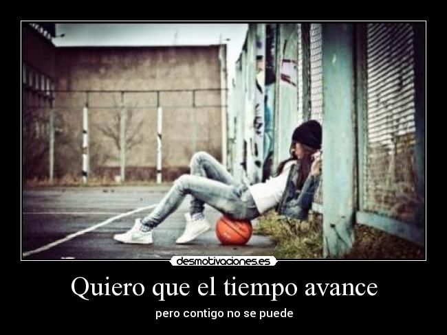 Quiero que el tiempo avance -