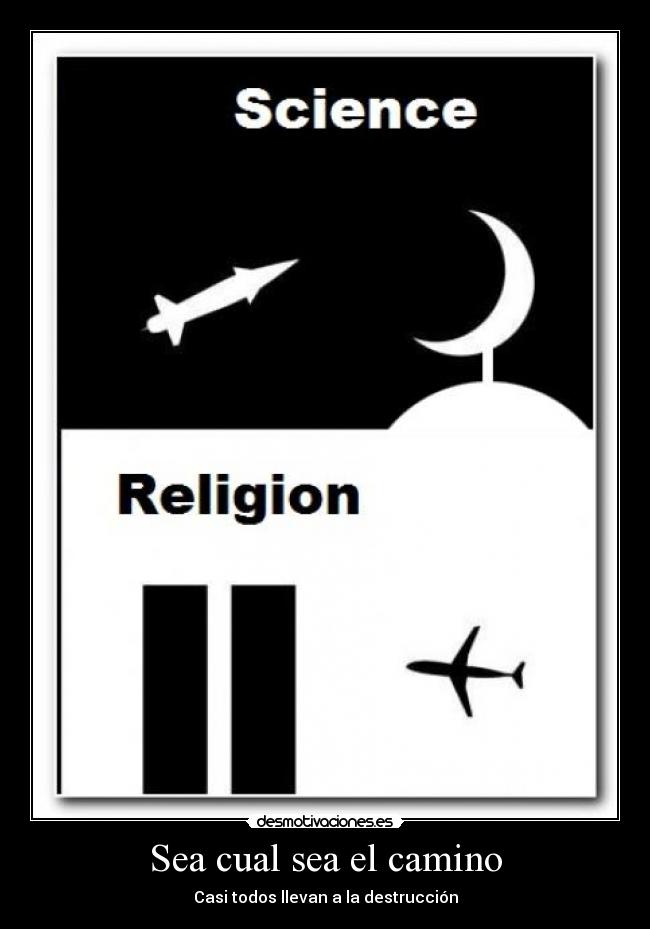 Sea cual sea el camino - Casi todos llevan a la destrucción