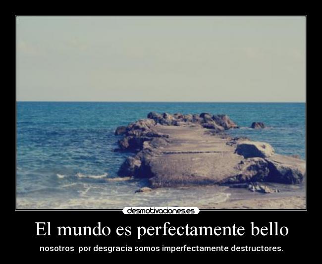 carteles mundo 2desmoconcurso hermoso planeta desmotivaciones