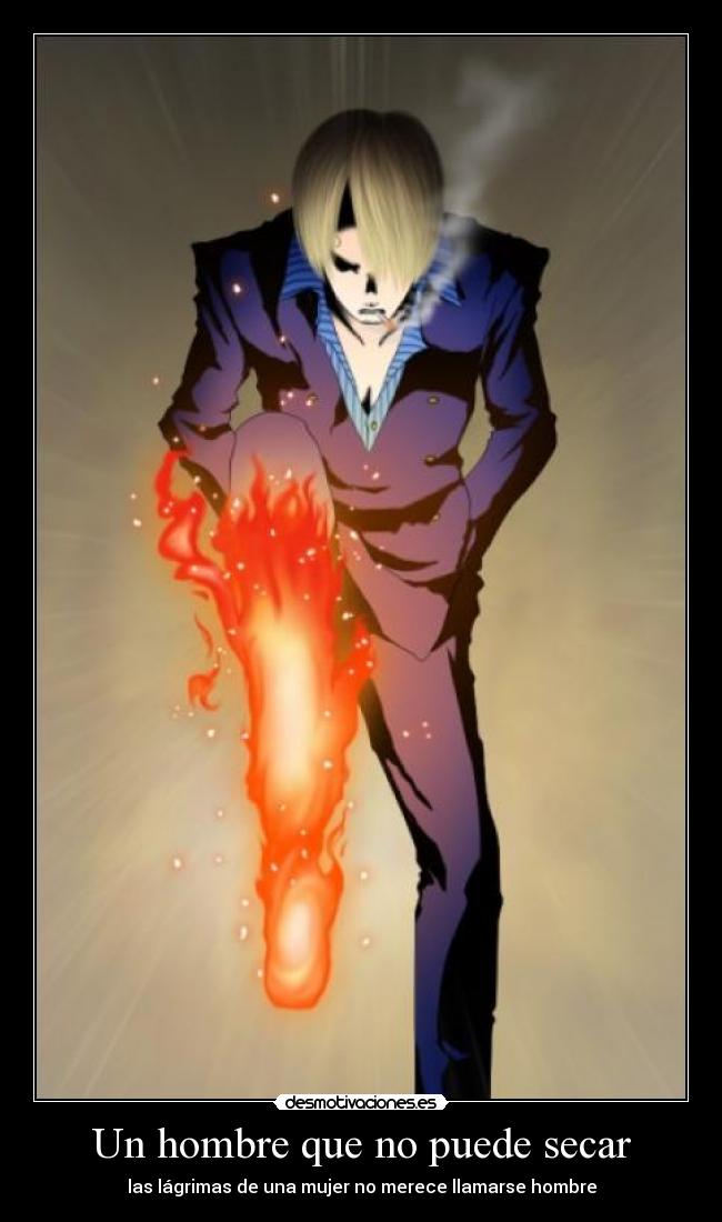 Un hombre que no puede secar - las lágrimas de una mujer no merece llamarse hombre