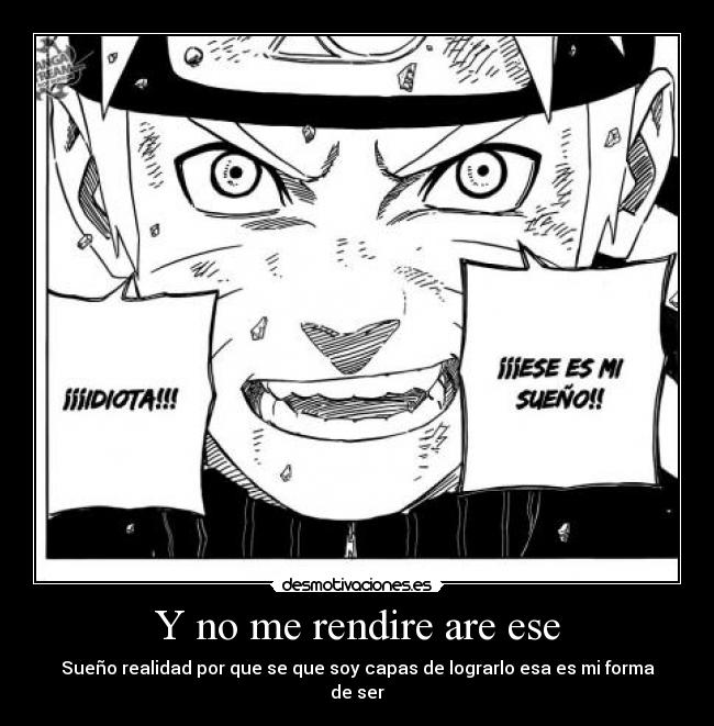 Y no me rendire are ese - Sueño realidad por que se que soy capas de lograrlo esa es mi forma de ser