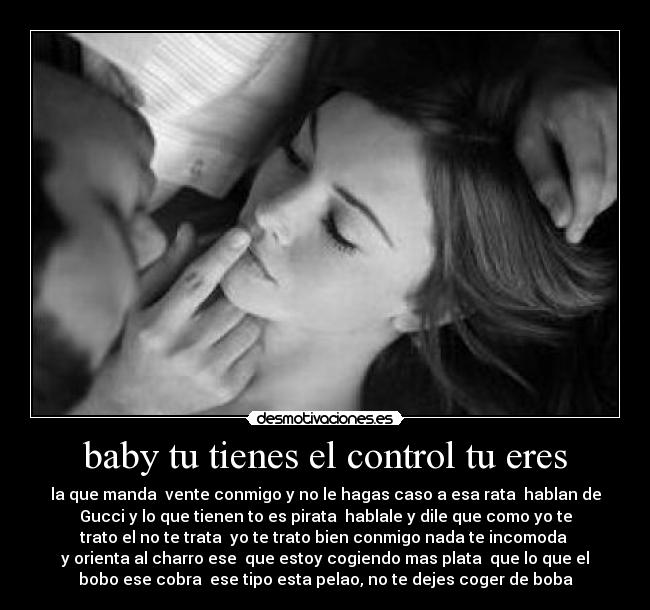 baby tu tienes el control tu eres - 