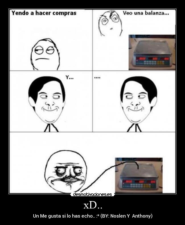 xD.. - Un Me gusta si lo has echo.. :* (BY: Noslen Y  Anthony)