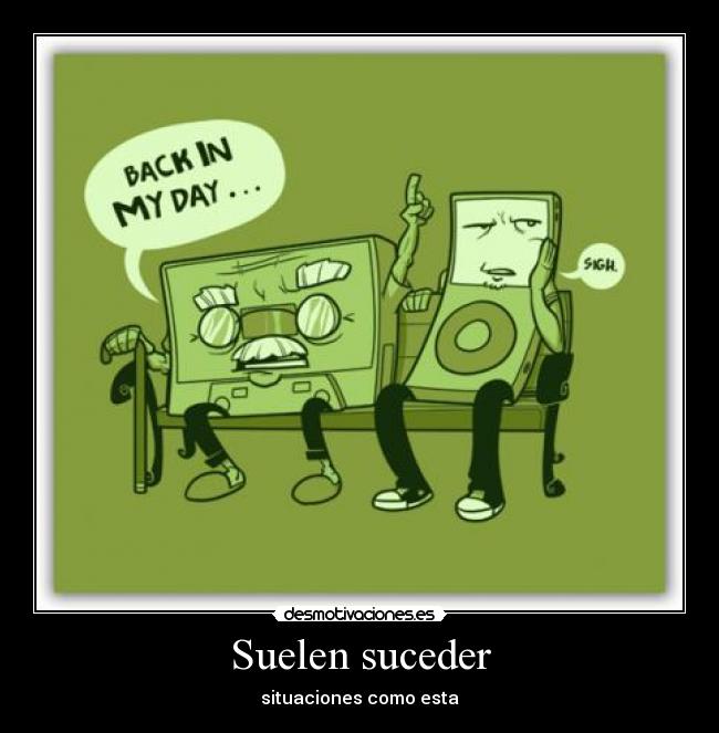 Suelen suceder -