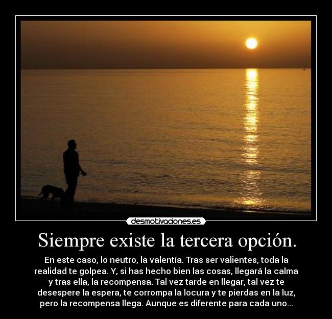Siempre existe la tercera opción. -
