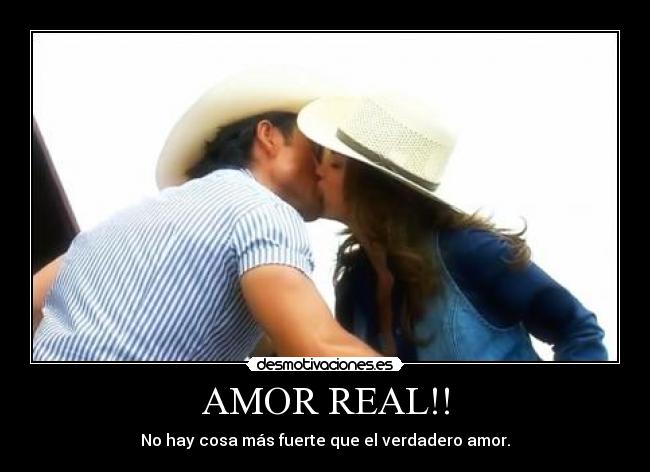 AMOR REAL!! - No hay cosa más fuerte que el verdadero amor.