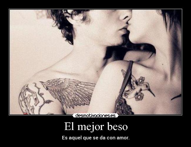El mejor beso - Es aquel que se da con amor.