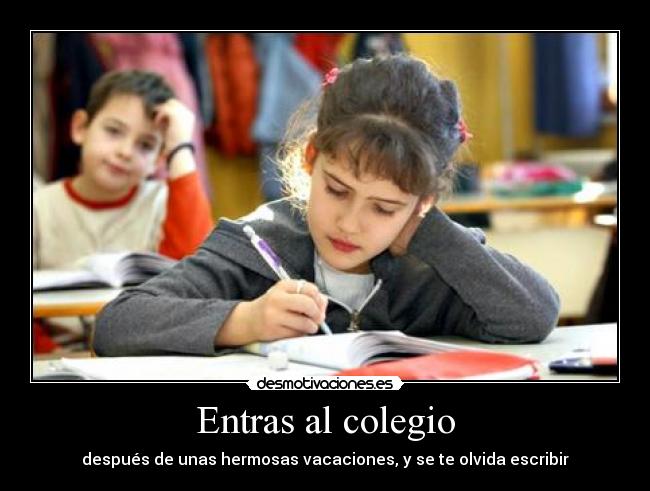 Entras al colegio -