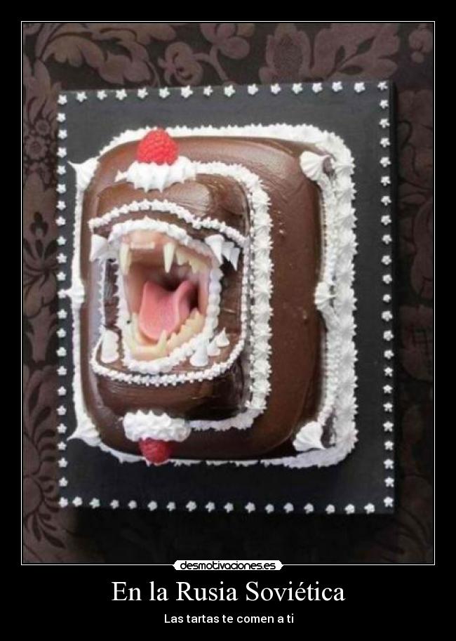 En la Rusia Soviética - Las tartas te comen a ti